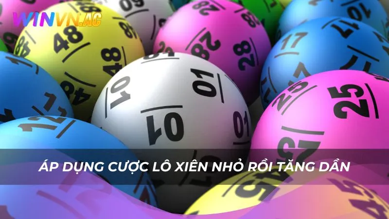 Áp dụng cược lô xiên nhỏ rồi tăng dần