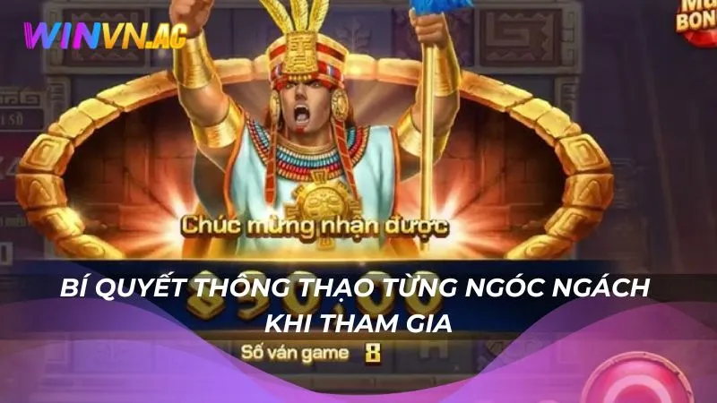Bí quyết thông thạo từng ngóc ngách khi tham gia