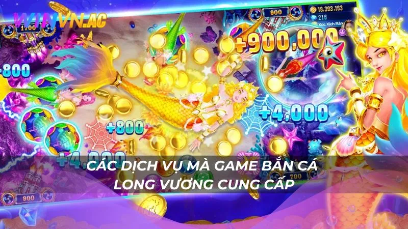 Các dịch vụ mà game bắn cá Long Vương cung cấp