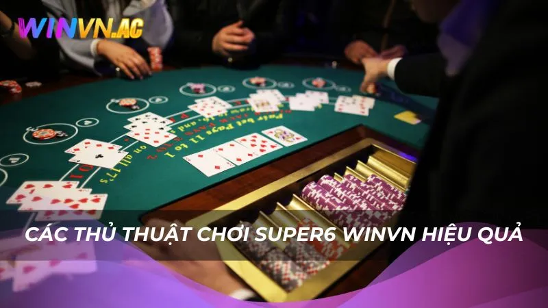 Các thủ thuật chơi Super6 Winvn hiệu quả