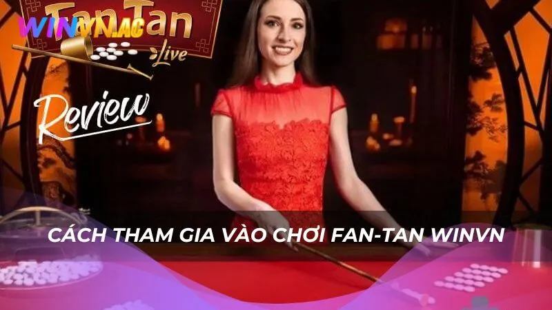 Cách tham gia vào chơi Fan-Tan Winvn