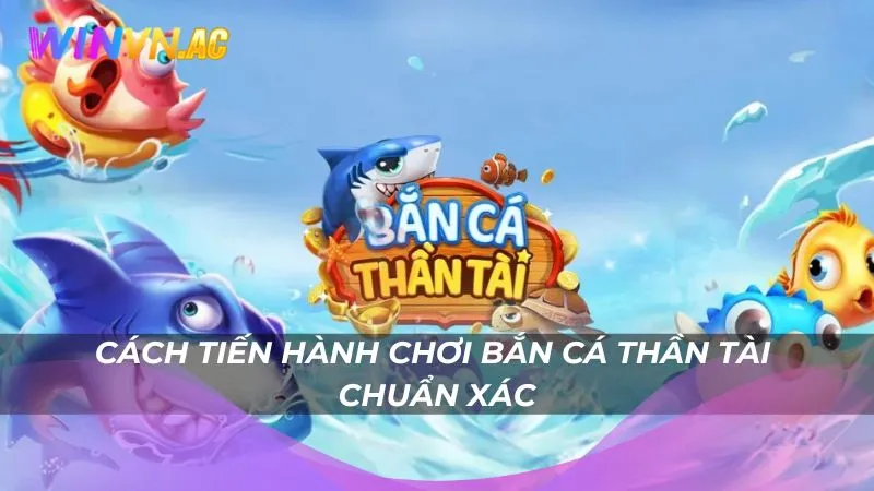 Cách tiến hành chơi bắn cá Thần Tài chuẩn xác