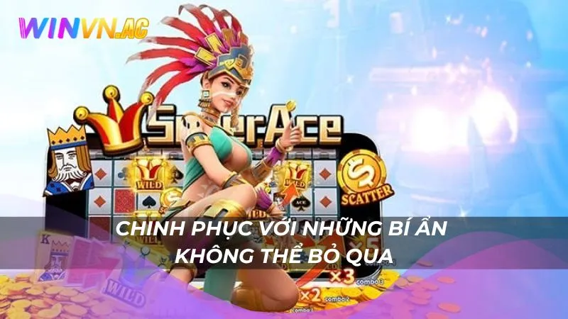 Chinh phục với những bí ẩn không thể bỏ qua