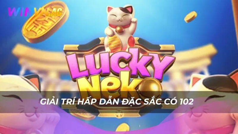 Giải trí hấp dẫn đặc sắc có 102