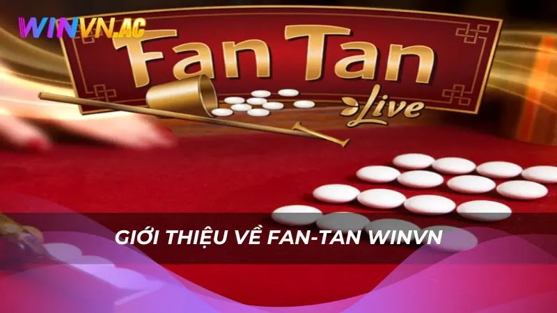 Giới thiệu về Fan-Tan Winvn