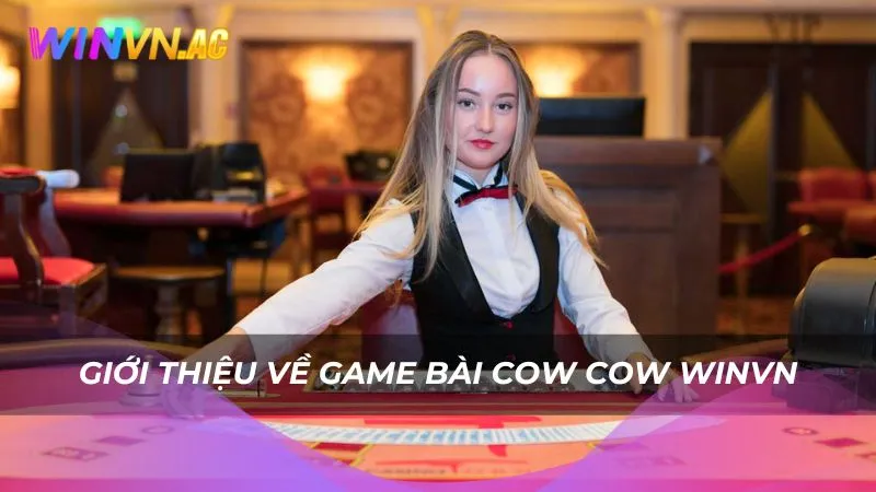 Giới thiệu về game bài Cow Cow Winvn
