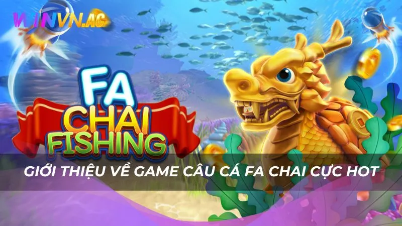 Giới thiệu về game câu cá Fa Chai cực hot