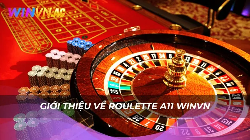 Giới thiệu về Roulette A11 Winvn