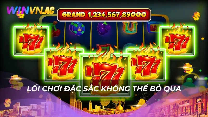 Lối chơi đặc sắc không thể bỏ qua