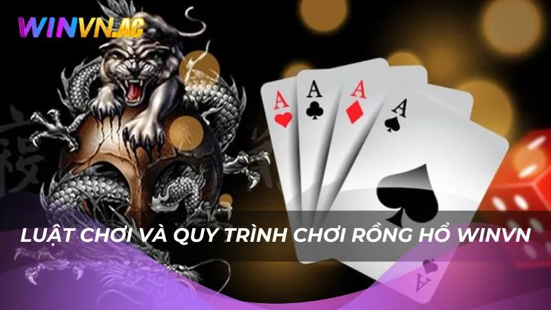 Luật chơi và quy trình chơi Rồng Hổ Winvn