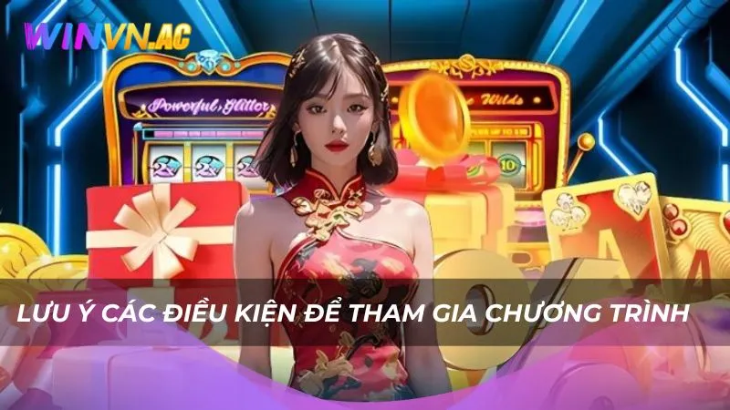 Lưu ý các điều kiện để tham gia chương trình