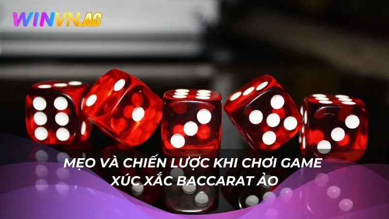 Mẹo và chiến lược khi chơi game xúc xắc Baccarat ảo
