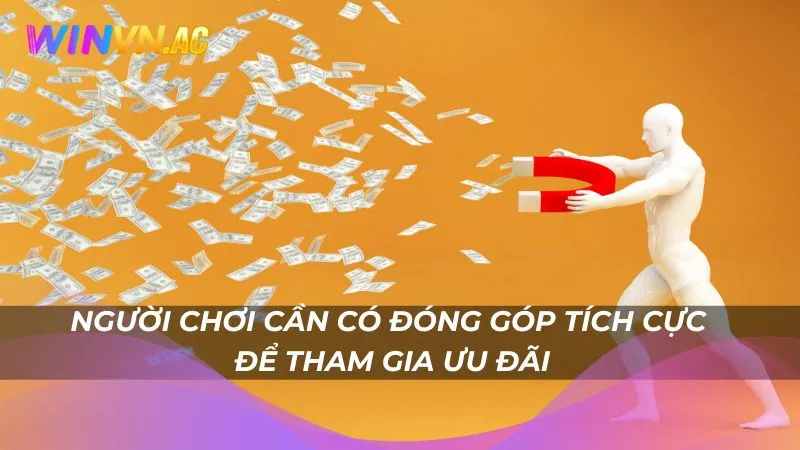 Người chơi cần có đóng góp tích cực để tham gia ưu đãi