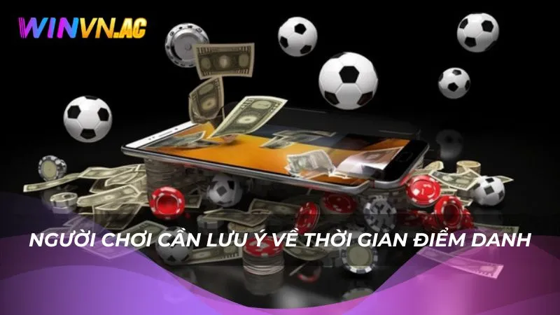 Người chơi cần lưu ý về thời gian điểm danh