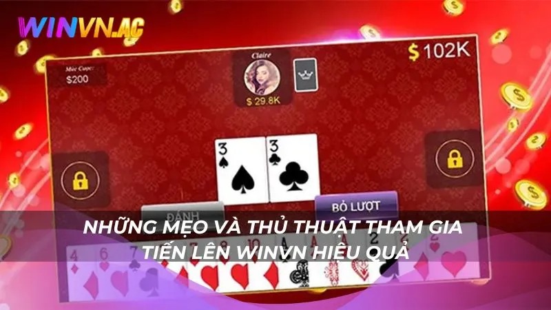 Những mẹo và thủ thuật tham gia tiến lên Winvn hiệu quả