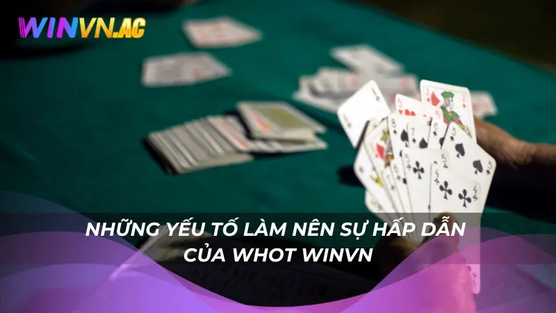 Những yếu tố làm nên sự hấp dẫn của Whot Winvn