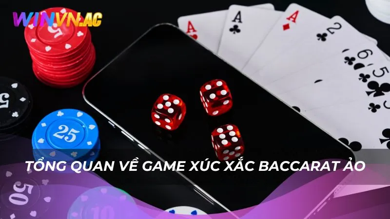 Tổng quan về game xúc xắc Baccarat ảo