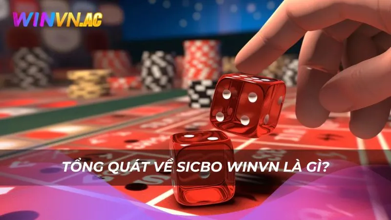 Tổng quát về Sicbo Winvn là gì?